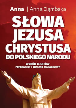Słowa Jezusa Chrystusa do polskiego narodu - ebook - Anna Dąmbska