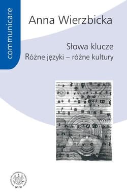 Słowa klucze Różne języki - różne kultury - Anna Wierzbicka