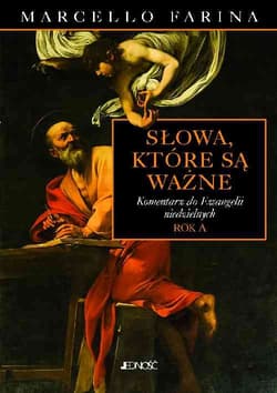 Słowa które są ważne Komentarz do Ewangelii niedzielnych. Rok A