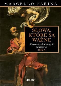 Słowa które są ważne Komentarz do Ewangelii niedzielnych. Rok A - Farina Marcello