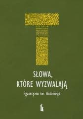 Słowa, które wyzwalają. Egzorcyzm św. Antoniego - Andrzej Zając
