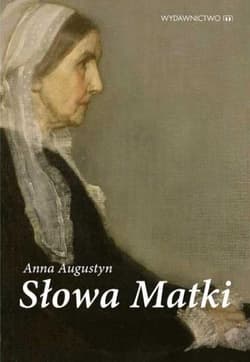Słowa Matki - Anna Augustyn