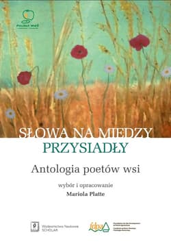 Słowa na miedzy przysiadły Antologia poetów wsi