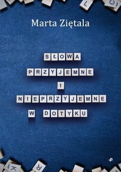 Słowa przyjemne i nieprzyjemne w dotyku - Marta Ziętala