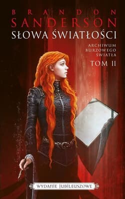 Słowa światłości. Seria Archiwum Burzowego Światła. Tom 2 (wydanie jubileuszowe) - Brandon Sanderson