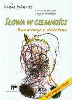Słowa w ciemności. Rozmowy z dziećmi - Vanda Juknait