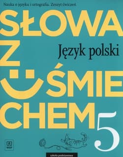 Słowa z uśmiechem 5 Nauka o języku i ortografia Zeszyt ćwiczeń Szkoła podstawowa