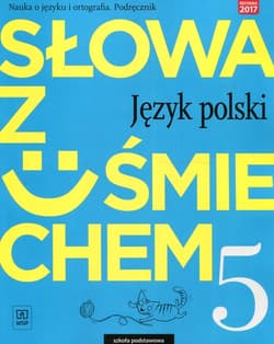 Słowa z uśmiechem Język polski Nauka o języku i ortografia 5 Podręcznik Szkoła podstawowa - Ewa Horwath, Żegleń Anita