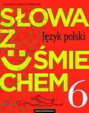 Słowa z uśmiechem Literatura i kultura 6 Podręcznik Szkoła podstawowa - Ewa Horwath, Żegleń Anita