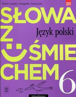 Słowa z uśmiechem Nauka o języku i ortografia Język polski 6 Podręcznik Szkoła podstawowa