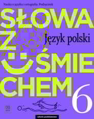 Słowa z uśmiechem Nauka o języku i ortografia Język polski 6 Podręcznik Szkoła podstawowa - Ewa Horwath, Żegleń Anita