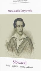 Słowacki Poeta-myśliciel-eseista-człowiek - Maria Cieśla-Korytowska
