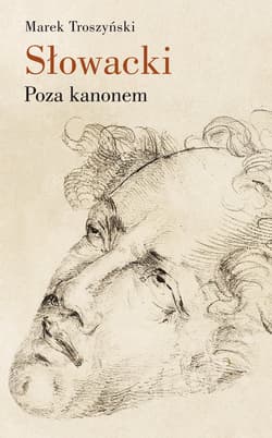 Słowacki Poza kanonem