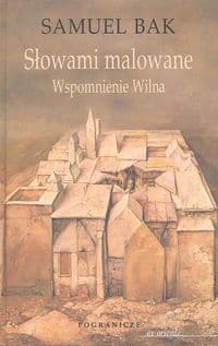 Słowami malowane. Wspomnienie Wilna