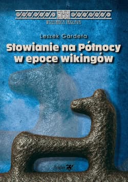 Słowianie na Północy w epoce wikingów - Leszek Gardeła
