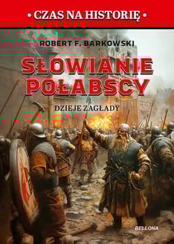 Słowianie połabscy. Dzieje zagłady - Robert F. Barkowski
