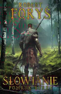 Słowianie Pomruk burzy - Robert Foryś