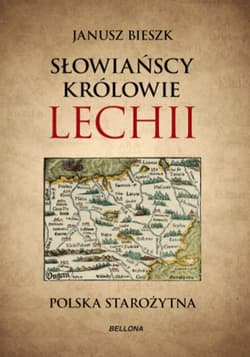 Słowiańscy królowie Lechii. Polska starożytna
