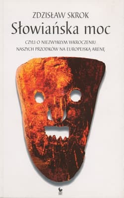Słowiańska moc, czyli o niezwykłym wkroczeniu naszych przodków na europejską arenę - ebook - Zdzisław Skrok