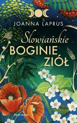 Słowiańskie Boginie Ziół - Joanna Laprus-Mikulska