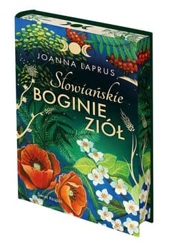 Słowiańskie Boginie Ziół (edycja kolekcjonerska) - Joanna Laprus