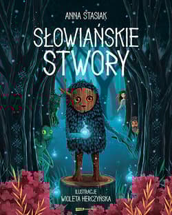 Słowiańskie stwory - Anna Stasiak