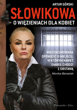 Słowikowa o więzieniach dla kobiet - ebook - Artur Górski, Monika Banasiak