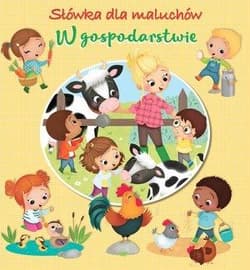 Słówka dla maluchów. W gospodarstwie - Belineau Nathalie,  Beaumont Emily