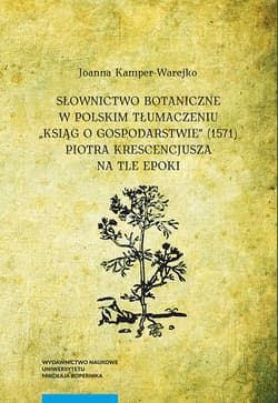 Słownictwo botaniczne w polskim tłumaczeniu "Ksiąg o gospodarstwie" - Joanna Kamper-Warejko