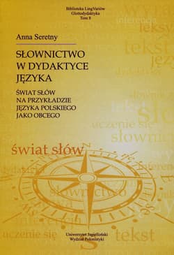 Słownictwo w dydaktyce języka świat słów na przykładzie języka polskiego jako obcego - Anna Seretny