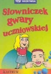 Słowniczek gwary uczniowskiej - Anna Tkaczyk