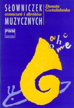 Słowniczek oznaczeń i skrótów muzycznych PWM - Danuta Gwizdalanka