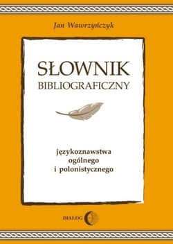 Słownik bibliograficzny językoznawstwa ogólnego... -  Wawrzyńczyk Jan