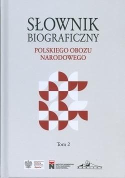 Słownik biograficzny polskiego obozu narodowego Tom 2 - Praca zbiorowa