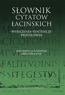 Słownik cytatów łacińskich. Wyrażenia, sentencje, przysłowia - Zbigniew Landowski, Krystyna Woś