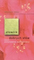 Słownik dobrych słów czyli pozytywnej werbalizacji - Brzoza Małgorzata