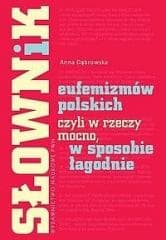 Słownik eufemizmów polskich... - Anna Dąbrowska
