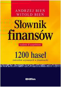 Słownik finansów 1200 haseł określeń używanych w finansach - Bień Andrzej, Bień Witold