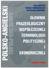 Słownik frazeologiczny ang.-pol term. polityczne.. - Ewa Barycka, Tomasz Śmierzchalski, Magdalena Wrem