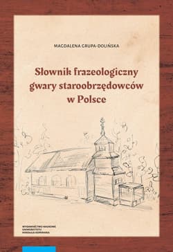 Słownik frazeologiczny gwary staroobrzędowców w Polsce - Grupa-Dolińska Magdalena