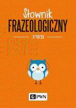 Słownik frazeologiczny pwn - Aleksandra Kubiak-Sokół