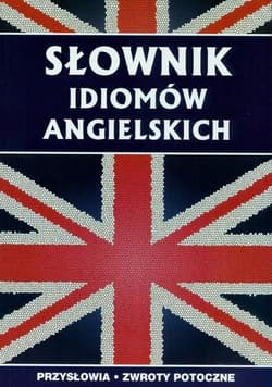 Słownik idiomów angielskich - Strzeszewska Anna
