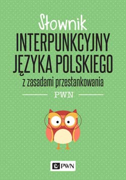 Słownik interpunkcyjny języka polskiego z zasadami przestankowania wyd. 2022