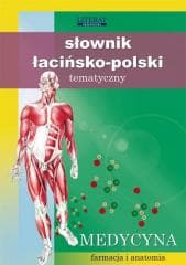 Słownik łacińsko-polski tematyczny. Medycyna - Praca zbiorowa