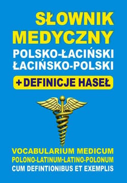 Słownik medyczny polsko-łaciński łacińsko-polski -  Bartłomiej Żukrowski, Justyna Baran,  Aleksandra Lemańska