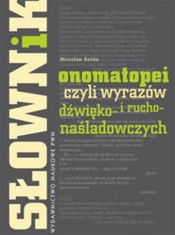 Słownik onomatopei, czyli wyrazów... - Bańko Mirosław