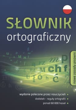 Słownik ortograficzny nowe zasady pisowni 60 000 haseł - Opracowanie Zbiorowe