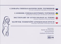Słownik Pojęć Położniczo-Ginekologicznych Rosyjsko-Ukraińsko-Angielsko-Polski - Opracowanie Zbiorowe