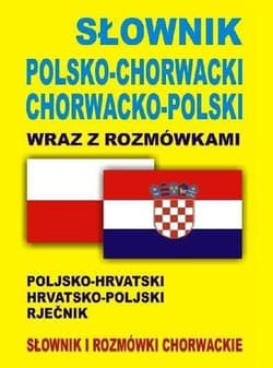 Słownik pol-chorwacki chorwacko-pol z rozmówkami - Praca zbiorowa