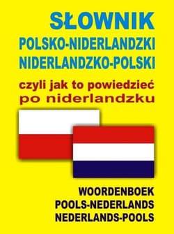 Słownik pol-niderlandzki czyli jak to powiedzieć - Praca zbiorowa